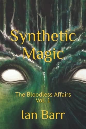 Synthetic Magic The Bloodless Affairs Vol. 1