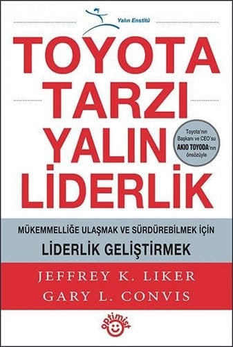 Toyota Tarzi Yalin Liderlik; Mükemmellige Ulasmak ve Sürdürebilmek Için Liderlik Gelistirmek