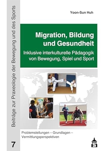 Migration, Bildung und Gesundheit inklusive interkulturelle Pädagogik von Bewegung, Spiel und Sport : Problemstellungen - Grundlagen - Vermittlungsperspektiven