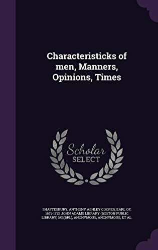 Characteristicks of Men, Manners, Opinions, Times