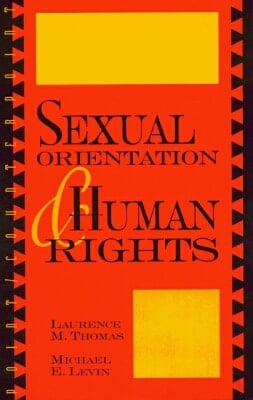 Sexual Orientation and Human Rights (Point/Counterpoint: Philosophers Debate Contemporary Issues)