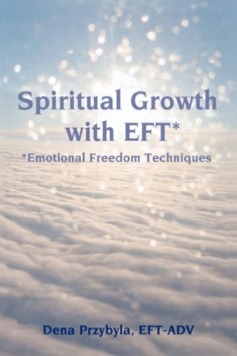 Spiritual Growth with EFT* *Emotional Freedom Techniques