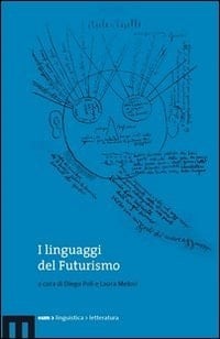 I linguaggi del Futurismo atti del Convegno internazionale di studi (Macerata, 15-17 dicembre 2010)