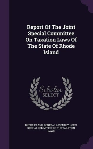Report of the Joint Special Committee on Taxation Laws of the State of Rhode Island