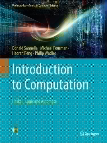 Introduction to Computation Haskell, Logic and Automata