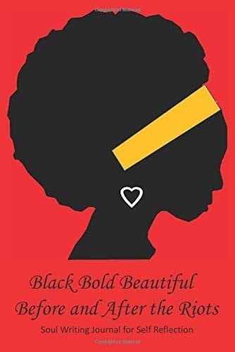 Black Bold Beautiful Before and After the Riots Soul Writing for Self Reflection Book 2 of 3: 6X9 Blank Lined Journal Paper Notebook for Friends & ... Santa Gift Farewell Gift Leaving Gift