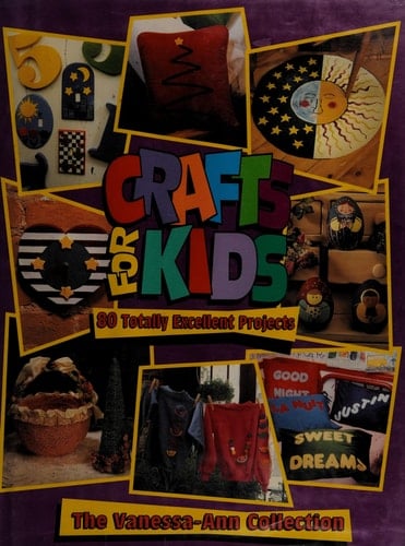Vanessa-Ann's Crafts for Kids 80 Totally Excellent Projects