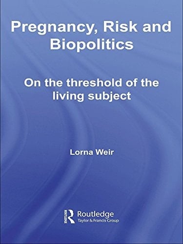 Pregnancy, Risk and Biopolitics: On the Threshold of the Living Subject (Transformations)