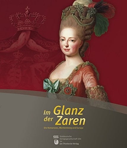 Im Glanz der Zaren die Romanows, Württemberg und Europa