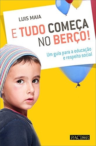 E Tudo Começa no Berço! (Portuguese Edition)