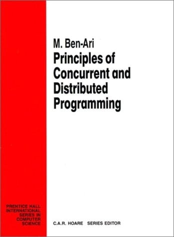 Principles of Concurrent and Distributed Programming (Prentice-hall International Series in Computer Science)
