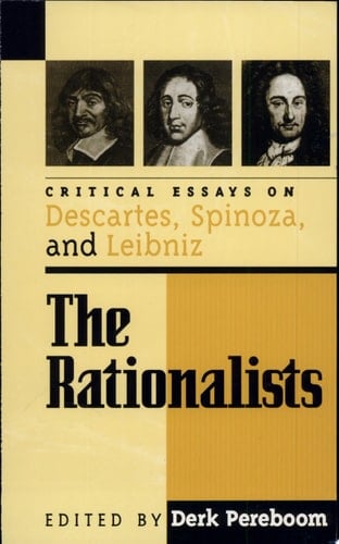 The Rationalists Critical Essays on Descartes, Spinoza, and Leibniz