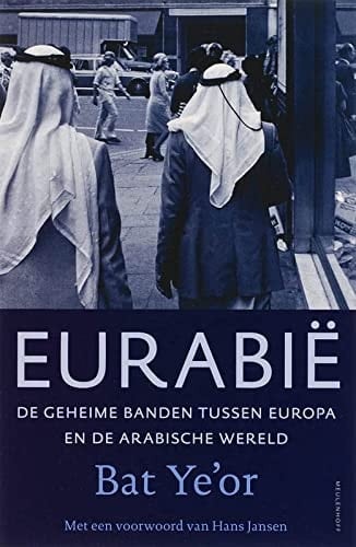 Eurabië: de geheime banden tussen Europa en de Arabische wereld