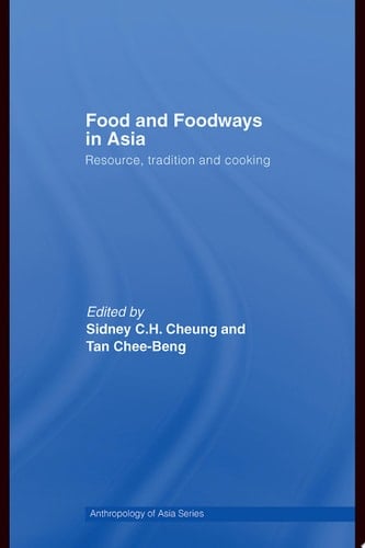 Food and Foodways in Asia Resource, Tradition and Cooking