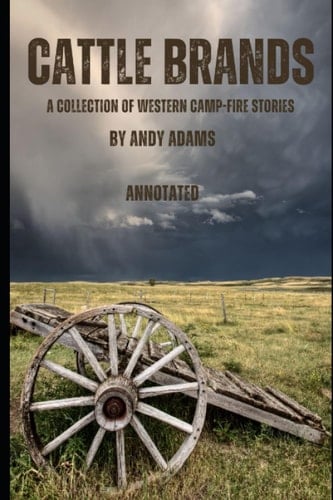 Cattle Brands - A Collection of Western Camp-fire Stories: Annotated