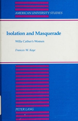 Isolation and Masquerade: Willa Cather's Women (American University Studies)