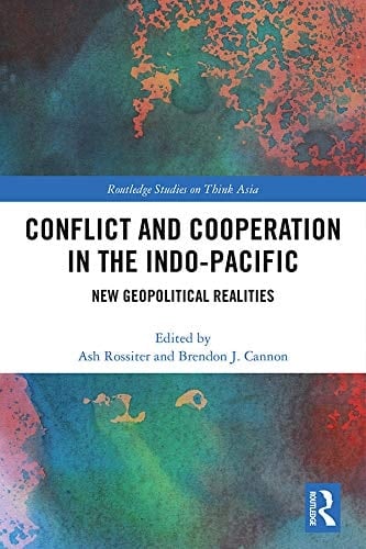 Conflict and Cooperation in the Indo-Pacific New Geopolitical Realities