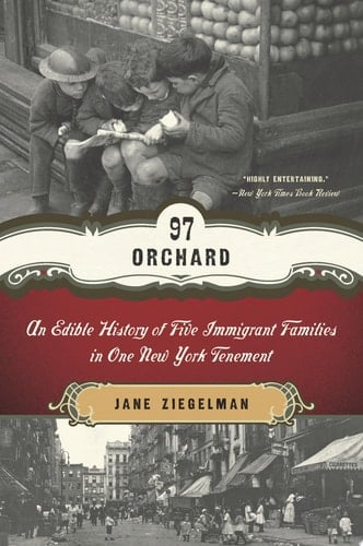 97 Orchard An Edible History of Five Immigrant Families in One New York Tenement