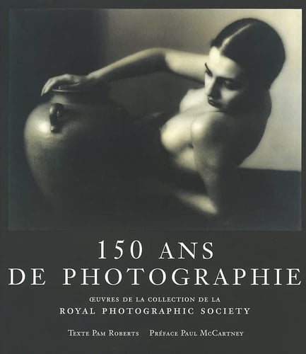 150 ans de photographie oeuvres de la collection de la Royal Photographic Society