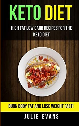 Keto Diet High Fat Low Carb Recipes for the Keto Diet: Burn Body Fat and Lose Weight Fast!