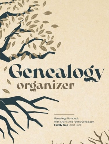 Genealogy Organizer - Genealogy Notebook With Charts And Forms Genealogy, Family Tree Chart Book: Family Tree Organizer and Workbook To Record Your ... Genealogy, 120 Pages, 8.25" x 11" Inch