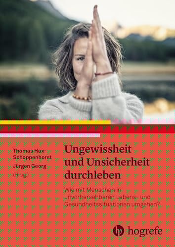 Ungewissheit und Unsicherheit durchleben wie mit Menschen in unvorhersehbaren Lebens- und Gesundheitssituationen umgehen?