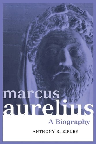 Marcus Aurelius A Biography