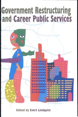 Government Restructuring and Career Public Service in Canada