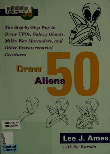 Draw 50 Aliens, UFO's, Galaxy Ghouls, Milky Way Marauders, and Other Extraterrestrial Creatures