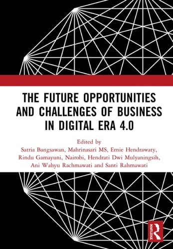 The Future Opportunities and Challenges of Business in Digital Era 4. 0 Proceedings of the 2nd International Conference on Economics, Business and Entrepreneurship (ICEBE 2019), November 1, 2019, Bandar Lampung, Indonesia