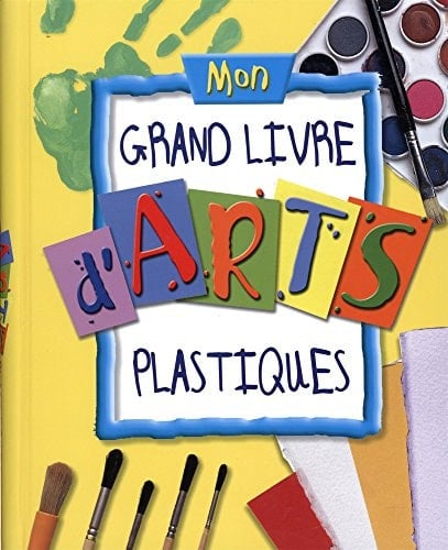 Mon Grand Livre d'Arts Plastiques