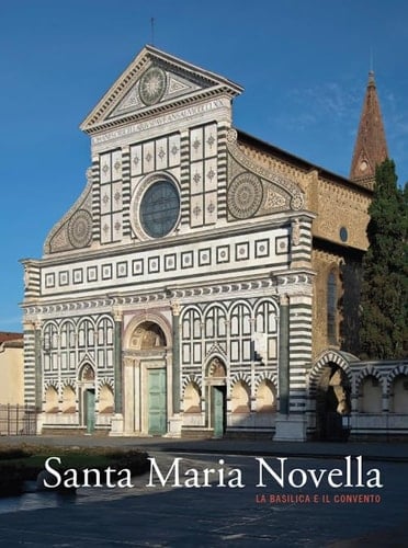 Santa Maria Novella la basilica e il convento