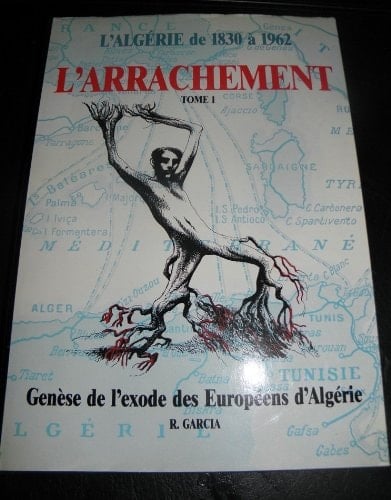 L'arrachement: Genèse de l'exode des Européens d'Algérie, 1830-1962 (French Edition)