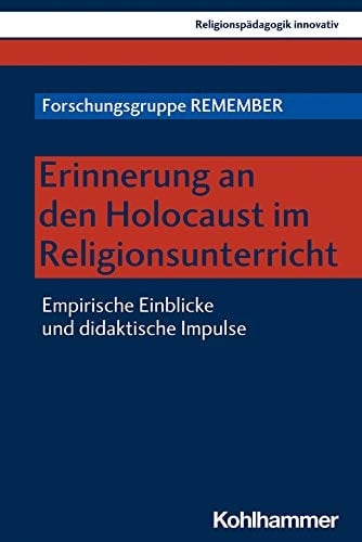 Erinnerung an den Holocaust im Religionsunterricht empirische Einblicke und didaktische Impulse