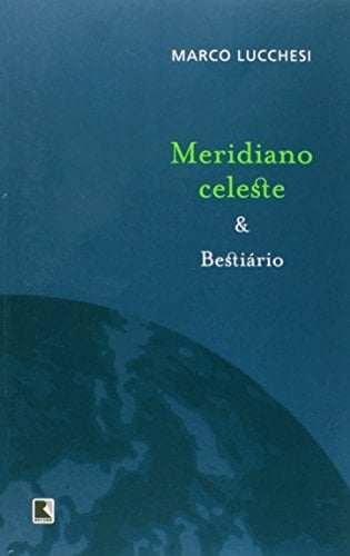 Meridiano Celeste & Bestiario (Portuguese Edition)