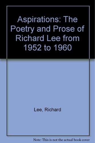 Aspirations The Poetry and Prose of Richard Lee from 1952 to 1960