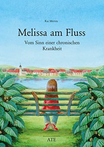 Melissa am Fluss: Vom Sinn einer chronischen Krankheit