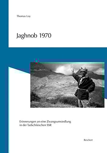 Jaghnob 1970 Erinnerungen an eine Zwangsumsiedlung in der Tadschikischen SSR
