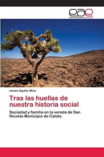 Tras las huellas de nuestra historia social Sociedad y familia en la vereda de San Nicolás Municipio de Caloto