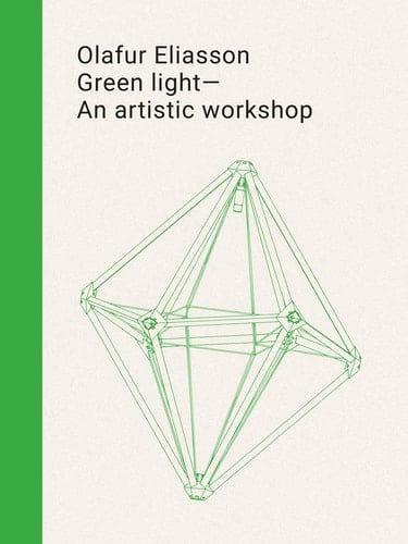 Olafur Eliasson Green Light - an Artistic Workshop