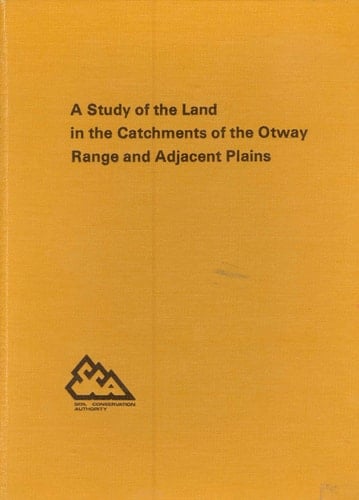 A Study of the Land in the Catchments of the Otway Range and Adjacent Plains
