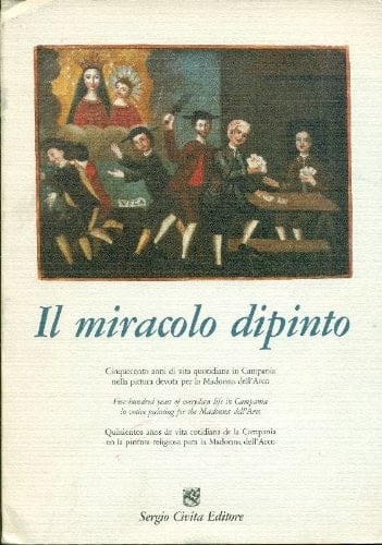 Five hundred years of everyday life in Campania in votive painting for the Madonna dell'Arco