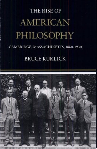 The Rise of American Philosophy Cambridge, Massachusetts, 1860-1930