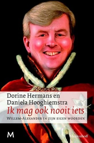 Ik mag ook nooit iets Willem-Alexander in zijn eigen woorden