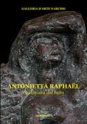Antonietta Raphaël continuità del mito : Galleria d'arte Narciso, Torino, 7.11.2015-9.1.2016