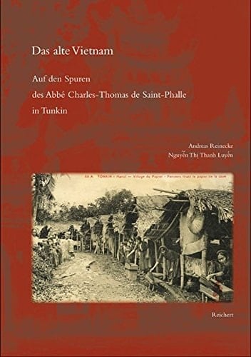 Das Alte Vietnam: Auf Den Spuren Des ABBE Charles-Thomas de Saint-Phalle in Tunkin