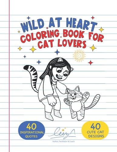 WILD AT HEART: COLORING BOOK FOR CAT LOVERS OF ALL AGES WITH INSPIRATIONAL QUOTES: PERFECT FELINE CAT FURRY LOVER GIFT
