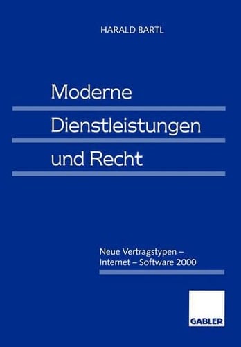 Moderne Dienstleistungen und Recht Neue Vertragstypen — Internet — Software 2000