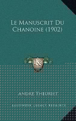 Le Manuscrit Du Chanoine (1902) (French Edition)