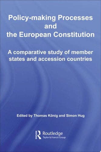 Policy-Making Processes and the European Constitution A Comparative Study of Member States and Accession Countries